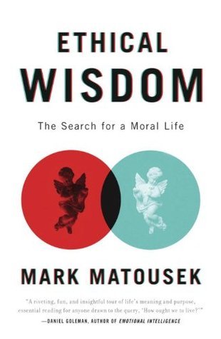 "Ethical Wisdom The Search for a Moral Life" av Mark Matousek