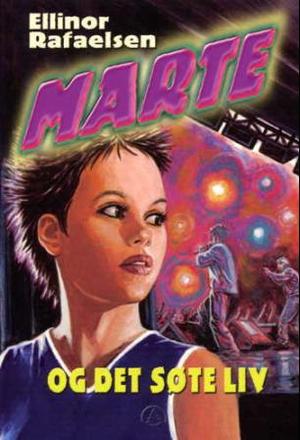 "Marte og det søte liv" av Ellinor Rafaelsen