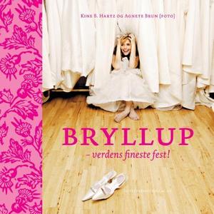 "Bryllup - verdens fineste fest!" av Kine B. Hartz