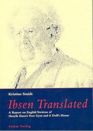 "Ibsen translated - a report on English versions of Henrik Ibsen's Peer Gynt and A dolls house" av Kristian Smidt