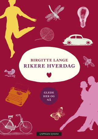 "Rikere hverdag - glede her og nå" av Birgitte Lange