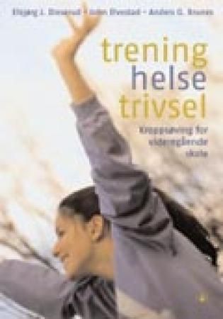 Trening, helse, trivsel - kroppsøving for videregående skole