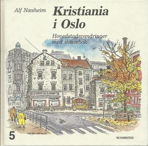 "Kristiania i Oslo 5. Hovedstadsvandringer med skissebok" av Alf Næsheim