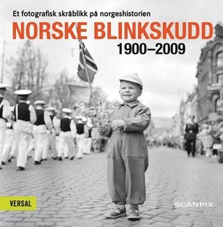 Norske blinkskudd - 1900-2009 : et fotografisk skråblikk på norgeshistorien