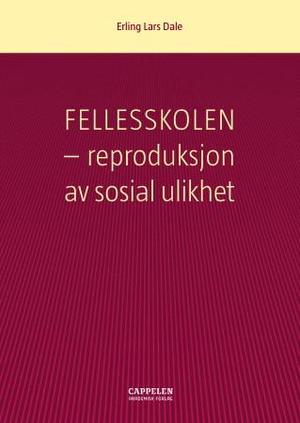 "Fellesskolen - reproduksjon av sosial ulikhet" av Erling Lars Dale