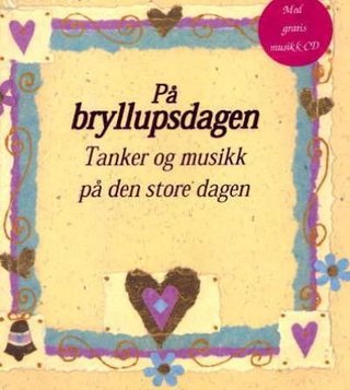 På bryllupsdagen - tanker og musikk på den store dagen