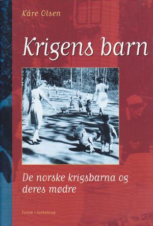 "Krigens barn de norske krigsbarna og deres mødre" av Kåre Olsen