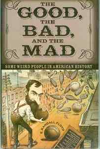"The Good, The Bad, And The Mad - (Some Weird People In American History)" av E. Randall Floyd