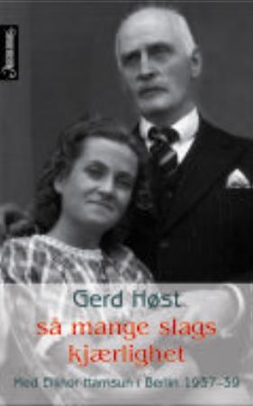 "Så mange slags kjærlighet - med Ellinor Hamsun i Berlin 1937-39" av Gerd Høst