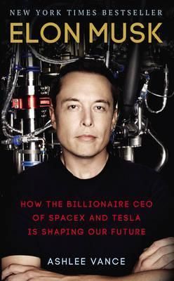 Elon Musk - how the billionaire CEO of Spacex and Tesla is shaping our future