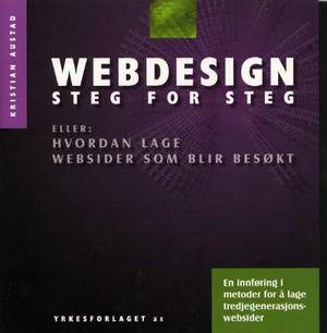 "Webdesign - steg for steg, eller Hvordan lage websider som blir besøkt" av Kristian Austad