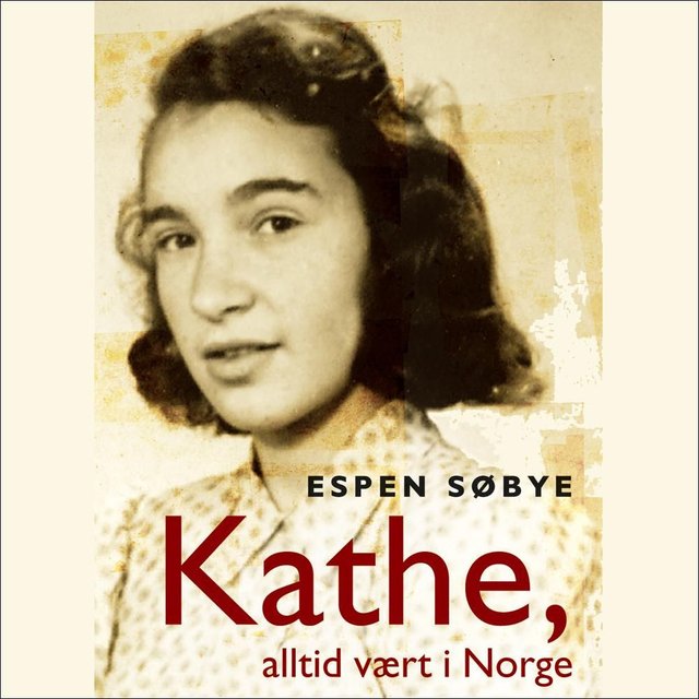 "Kathe, alltid vært i Norge - biografi" av Espen Søbye
