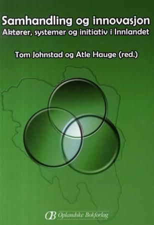 Samhandling og innovasjon - aktører, systemer og initiativ i Innlandet