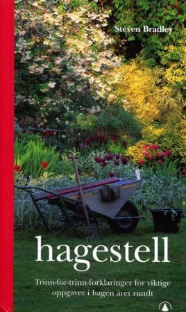 Hagestell - trinn-for-trinn-forklaringer for viktige oppgaver i hagen året rundt