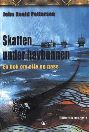 "Skatten under havbunnen - en bok om olje og gass" av John Roald Pettersen