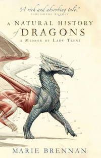 "A Natural History of Dragons A Memoir by Lady Trent" av Marie Brennan