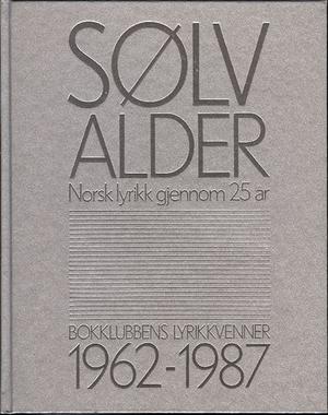 Sølvalder - norsk lyrikk gjennom 25 år. Bokklubbens lyrikkvenner 1962-1987
