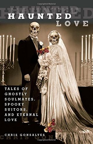 "Haunted Love Tales Of Ghostly Soulmates, Spooky Suitors, And Eternal Love" av Chris Gonsalves