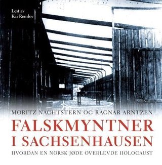 Falskmyntner i Sachsenhausen - hvordan en norsk jøde overlevde Holocaust