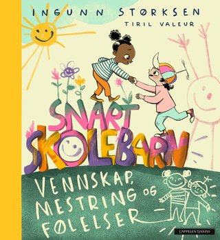 "Snart skolebarn - vennskap, mestring og følelser" av Ingunn Størksen