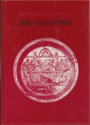 Jesu nattverd - messen gjennom 2000 år