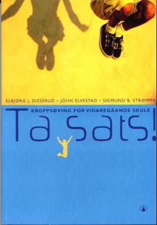 Ta sats! - kroppsøving for videregåande skule