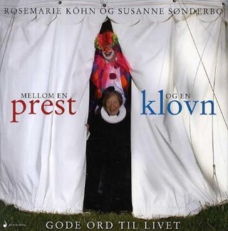 "Mellom en prest og en klovn - gode ord til livet" av Rosemarie Köhn