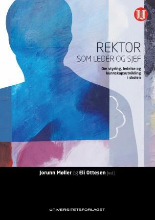 "Rektor som leder og sjef - om styring, ledelse og kunnskapsutvikling i skolen" av Jorunn Møller