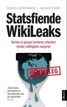 "Statsfiende WikiLeaks - korleis ei gruppe nettaktivistar utfordrar ein av dei mektigaste nasjonane i verda" av Marcel Rosenbach