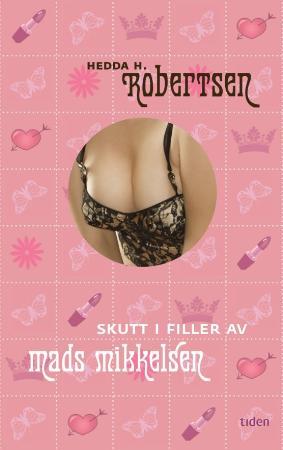 "Skutt i filler av Mads Mikkelsen - roman" av Hedda H. Robertsen