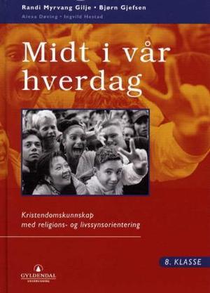 "Midt i vår hverdag 8 - kristendomskunnskap med religions- og livssynsorientering" av Randi Myrvang Gilje