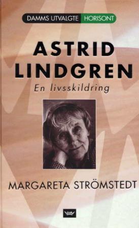 "Astrid Lindgren en livsskildring" av Margareta Strömstedt