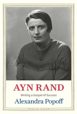 "Ayn Rand Writing a Gospel of Success" av Alexandra Popoff