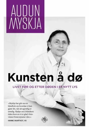 "Kunsten å dø - livet før og etter døden i et nytt lys" av Audun Myskja