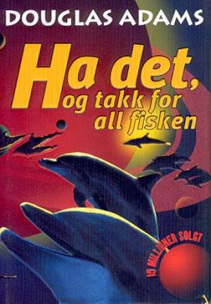 "Ha det, og takk for all fisken - roman" av Douglas Adams