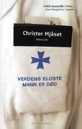 "Verdens eldste mann er død - fortellinger fra et sykehus" av Christer Mjåset