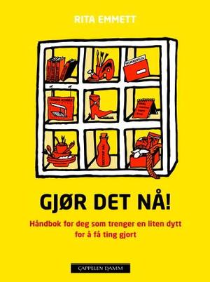 "Gjør det nå! - håndbok for deg som trenger en liten dytt for å få ting gjort" av Rita Emmett
