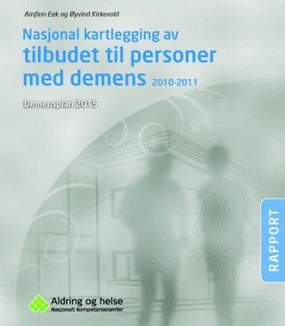 Nasjonal kartlegging av tilbudet til personer med demens 2010-2011 - demensplan 2015