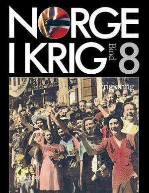 "Norge i krig. Bd. 8 - frigjøring" av Knut Einar Eriksen