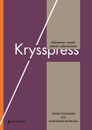 Krysspress - dilemmaer i sosialt arbeid i velferdsstaten