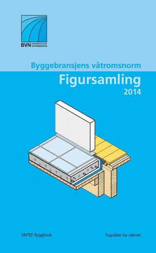 "Figursamling 2014 - byggebransjens våtromsnorm" av Nan Karlsson