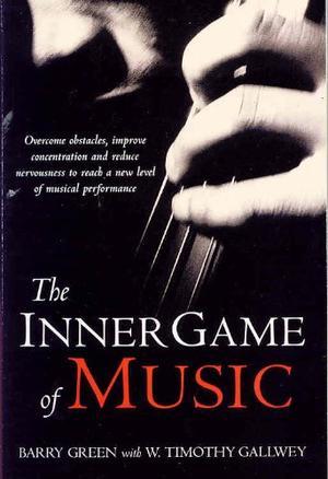 "Inner Game of Music" av W Timothy Gallwey
