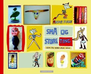 "Små og store ting som du kan lage selv" av Anna Fiske
