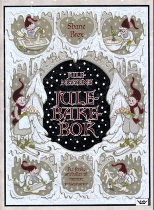 "Julenissens julebakebok - for nisser i alle aldre enten de er fem eller tohundreogfem vintre gamle" av Shane Brox