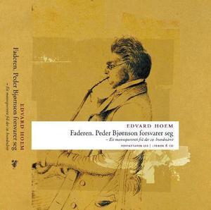 "Faderen - Peder Bjørnson forsvarer seg : eit mannsportrett frå det 19. hundreåret" av Edvard Hoem