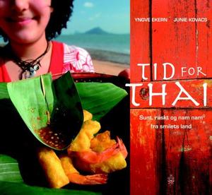 "Tid for thai - sunt, raskt og nam-nam fra smilets land" av Yngve Ekern
