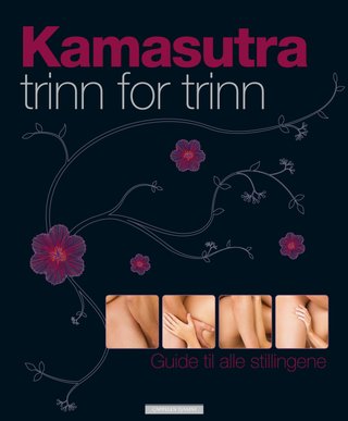 Kamasutra - trinn for trinn : guide til alle stillingene