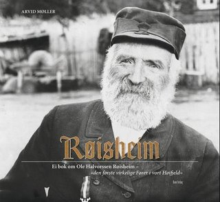 Røisheim - ei bok om Ole Halvorssen Røisheim - "den første virkelige fører i vort høifjeld"