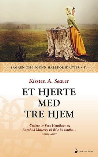 "Et hjerte med tre hjem Ingunn Halldorsdatters korsvei : roman" av Kirsten A. Seaver