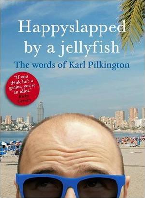 "Happyslapped by a Jellyfish The Words of Karl Pilkington (Know Your)" av Karl Pilkington